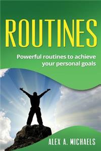 Routines: Powerful Routines to Achieve Your Personal Goals