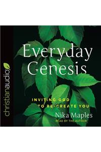 Everyday Genesis: Inviting God to Re-Create You