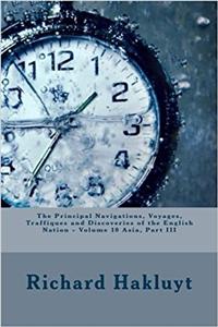 The Principal Navigations, Voyages, Traffiques and Discoveries of the English Nation: Asia: 10