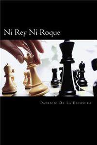 Ni Rey Ni Roque (Spanish Edition)