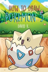 How to Draw Pokemon 5: The Step-By-Step Pokemon Drawing Book