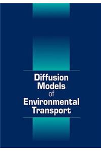 Diffusion Models of Environmental Transport