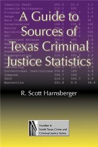 Guide to Sources of Texas Criminal Justice Statistics