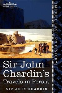 Sir John Chardin's Travels in Persia