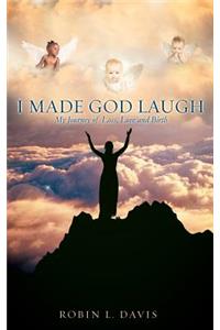 I Made God Laugh