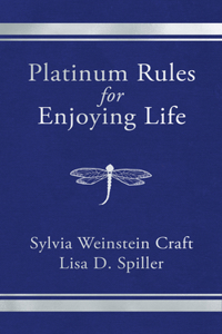 Platinum Rules for Enjoying Life