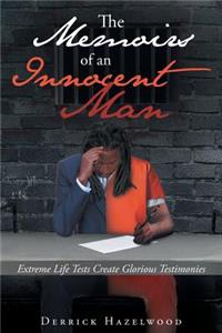 The Memoirs of an Innocent Man: Extreme Life Tests Create Glorious Testimonies