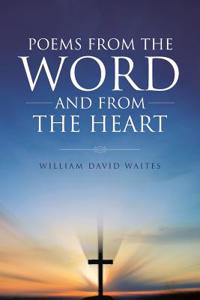 Poems from the Word and from the Heart