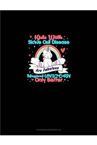 Kids With Sickle Cell Disease Are Fabulous Magical Unicorns Only Better