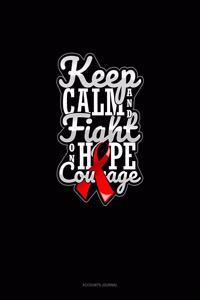 Keep Calm And Fight On Hope Courage