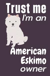 Trust me I am an American Eskimo owner: For American Eskimo Dog Fans