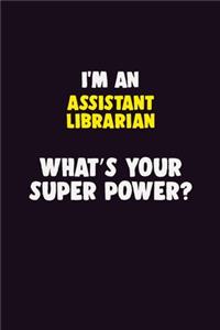 I'M An Assistant Librarian, What's Your Super Power?