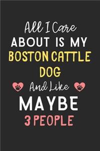 All I care about is my Boston Cattle Dog and like maybe 3 people