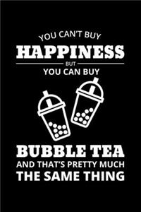 You Can't Buy Happiness But you Can Buy Bubble Tea