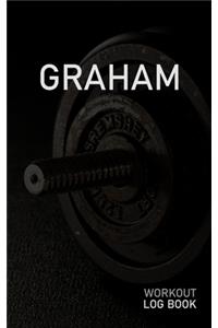 Graham: Blank Daily Workout Log Book - Track Exercise Type, Sets, Reps, Weight, Cardio, Calories, Distance & Time - Space to Record Stretches, Warmup, Coold