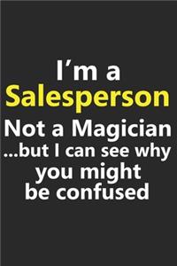 I'm a Salesperson Not A Magician But I Can See Why You Might Be Confused