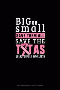Big Or Small Save Them All Save The Tatas Breast Cancer Awareness