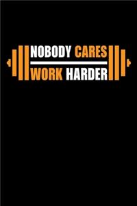 Nobody Cares Work Harder