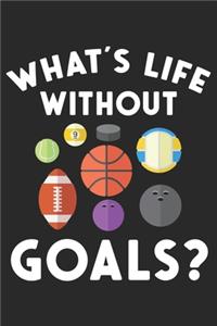 What's life without goals?
