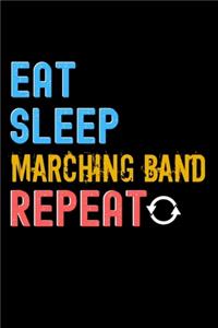 Eat, Sleep, Marching Band, Repeat Notebook - Marching Band Funny Gift