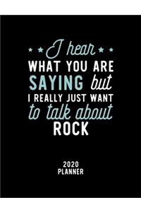 I Hear What You Are Saying I Really Just Want To Talk About Rock 2020 Planner