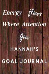 Energy Flows Where Attention Goes Hannah's Goal Journal: 2020 New Year Planner Goal Journal Gift for Hannah / Notebook / Diary / Unique Greeting Card Alternative