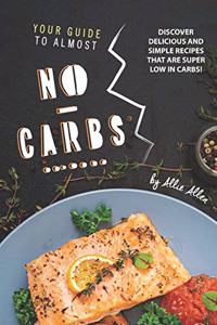 Your Guide to Almost No-Carbs!