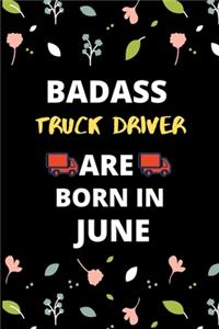Badass Truck Driver Are Born in June