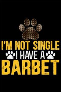 I'm Not Single I Have a Barbet