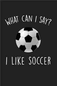 What Can I Say I Like Soccer