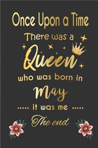 once upon a time there was a queen born in may - girl Gold Notebook funny Birthday Gift