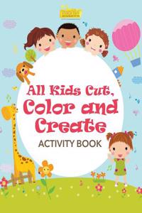 All Kids Cut, Color and Create Activity Book