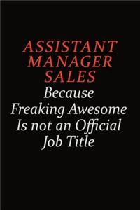 Assistant Manager Sales Because Freaking Awesome Is Not An Official Job Title