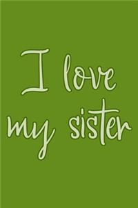 I Love My Sister