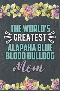The World's Greatest Alapaha Blue Blood Bulldog Mom