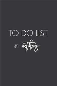 To Do List #1 Nothing