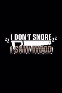 I Don't Snore I Saw Wood