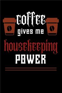 COFFEE gives me housekeeping power