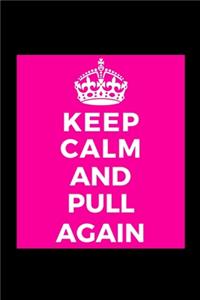 Keep Calm and Pull Again