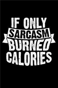 If Only Sarcasm Burned Calories