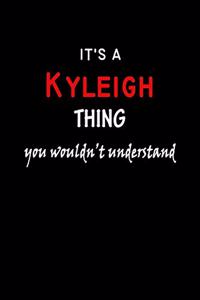 It's a Kyleigh Thing You Wouldn't Understandl