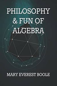 Philosophy & Fun of Algebra