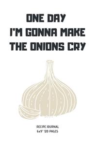 One Day I'm Gonna Make the Onions Cry
