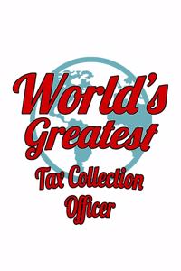 World's Greatest Tax Collection Officer