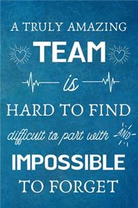 A Truly Amazing Team is Hard to Find - Difficult to Part With and Impossible to Forget