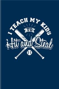 I Teach My Kids To Hit And Steal