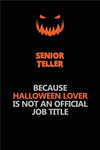 Senior Teller Because Halloween Lover Is Not An Official Job Title