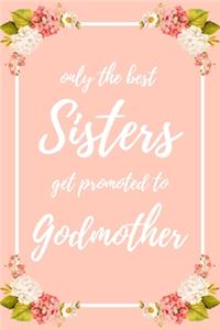 Only the Best Sisters Get Promoted To Godmother