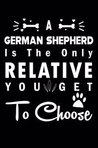 A German Shepherd is the only Relative you get to choose