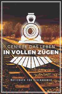 Genieße Das Leben In Vollen Zügen - Notizbuch Für Eisenbahner